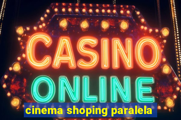 cinema shoping paralela